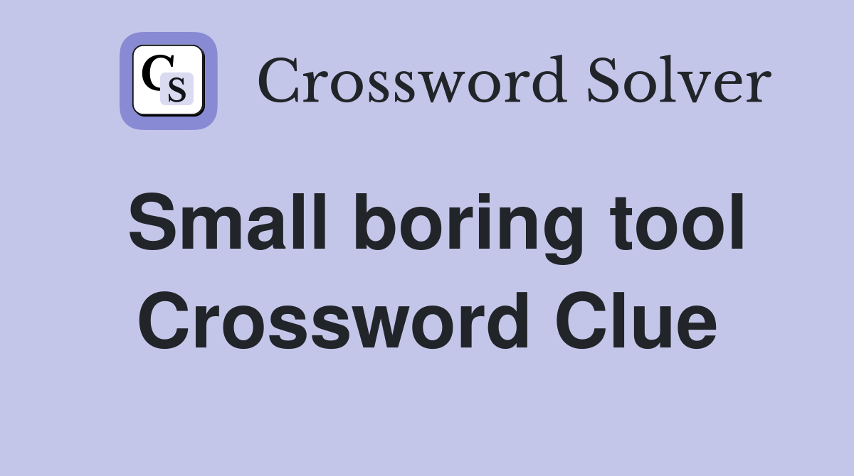 Small boring tool Crossword Clue Answers Crossword Solver